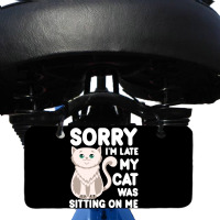 Sorry I'm Late My Cat Was Sitting On Me Bicycle License Plate | Artistshot