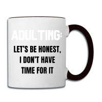 Adulting Let's Be Honest I Dont Have Time For It Coffee Mug | Artistshot