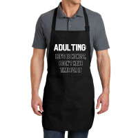 Adulting Let's Be Honest I Dont Have Time For It Full-length Apron | Artistshot