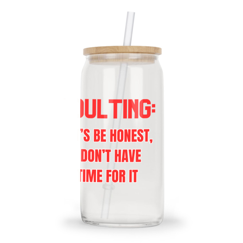 Adulting Let's Be Honest I Dont Have Time For It Glass Tumbler | Artistshot