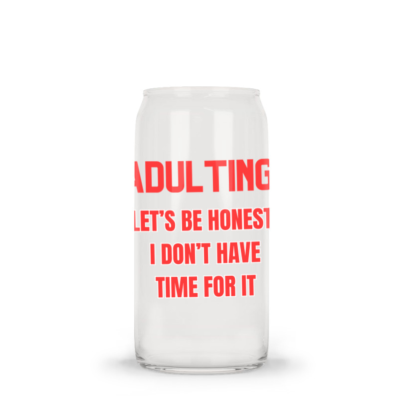 Adulting Let's Be Honest I Dont Have Time For It Glass Tumbler | Artistshot