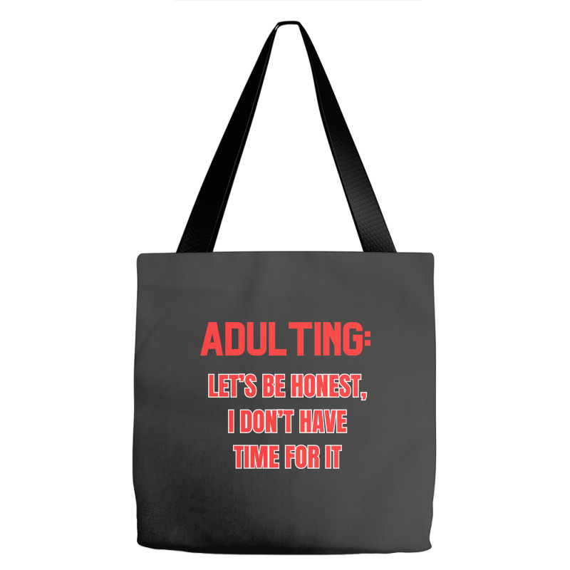 Adulting Let's Be Honest I Dont Have Time For It Tote Bags | Artistshot