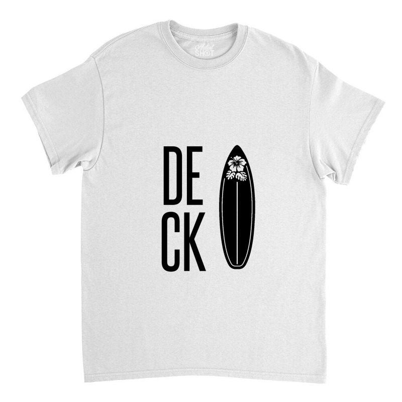 Deck– The Top Surface Of A Surfboard Classic T-shirt by Perfect Designers | Artistshot