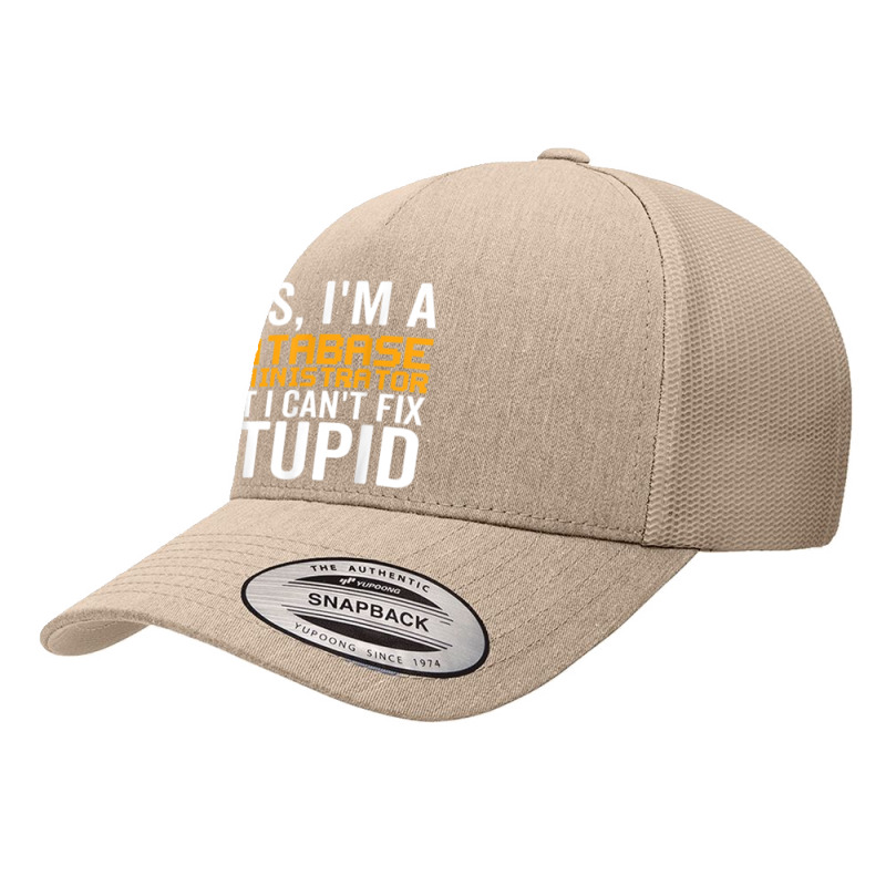 I Can't Fix Stupid   Funny Database Administrator Yupoong Trucker Cap by Shirts | Artistshot