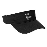 C'est La Fucking Vie Men Women T Shirt Fashion Visor | Artistshot