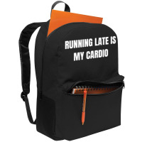 Running Late Is My Cardio Funny Sayings Backpack | Artistshot