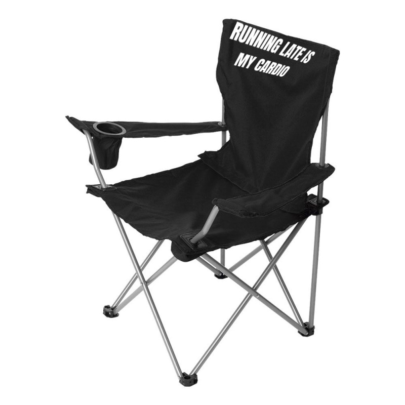 Running Late Is My Cardio Funny Sayings Camping Chair | Artistshot