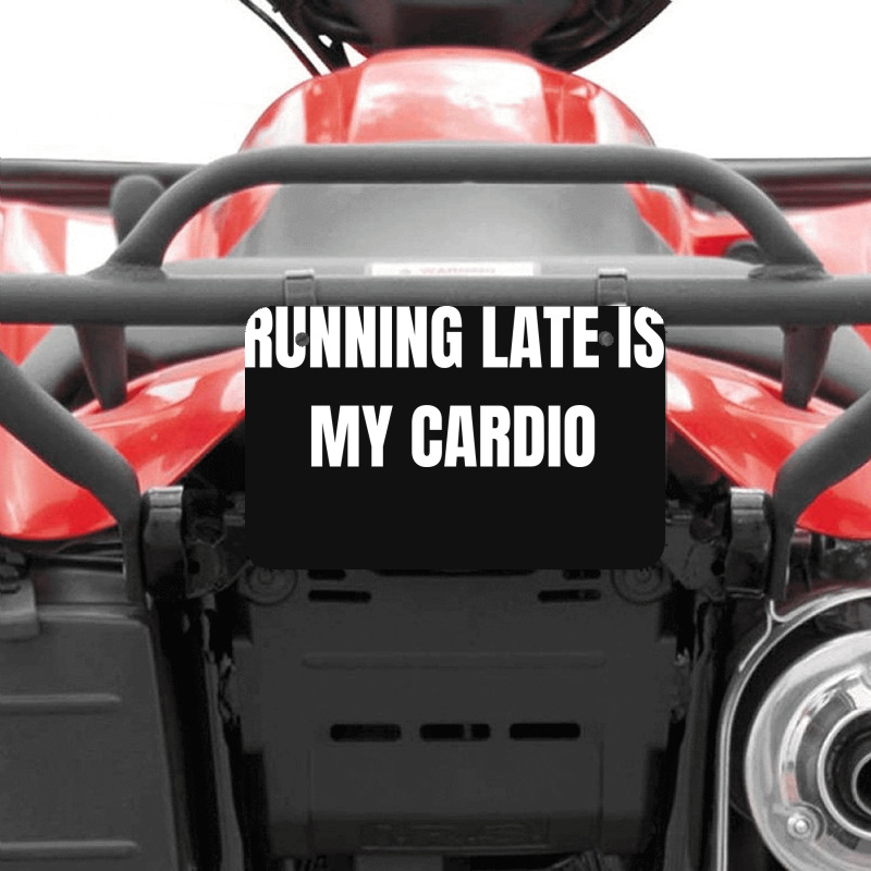 Running Late Is My Cardio Funny Sayings Atv License Plate | Artistshot