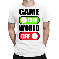 Game On World Off T-shirt | Artistshot