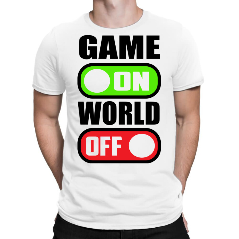 Game On World Off T-shirt | Artistshot