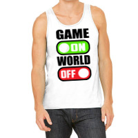 Game On World Off Tank Top | Artistshot