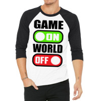 Game On World Off 3/4 Sleeve Shirt | Artistshot