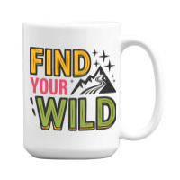 Quotes Find Your Wild 15 Oz Coffee Mug | Artistshot