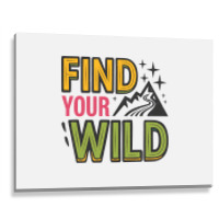 Quotes Find Your Wild Metal Print Horizontal | Artistshot