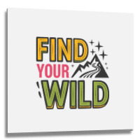 Quotes Find Your Wild Metal Print Square | Artistshot