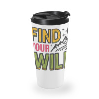 Quotes Find Your Wild Travel Mug | Artistshot