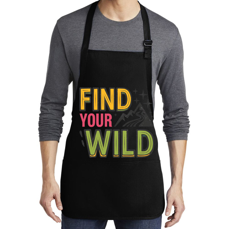 Quotes Find Your Wild Medium-length Apron | Artistshot