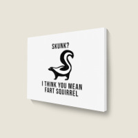 Skunk I Think You Mean Fart Squirrel Landscape Canvas Print | Artistshot