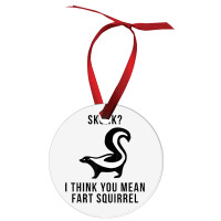 Skunk I Think You Mean Fart Squirrel Ornament | Artistshot