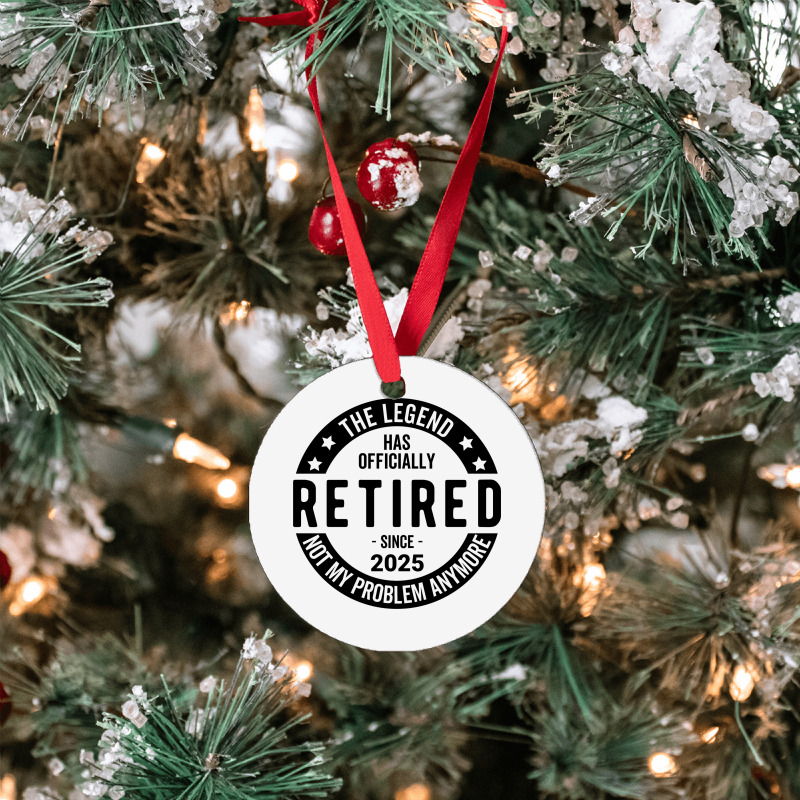 Retired 2025 Not My Problem Anymore - Retirement Ornament | Artistshot