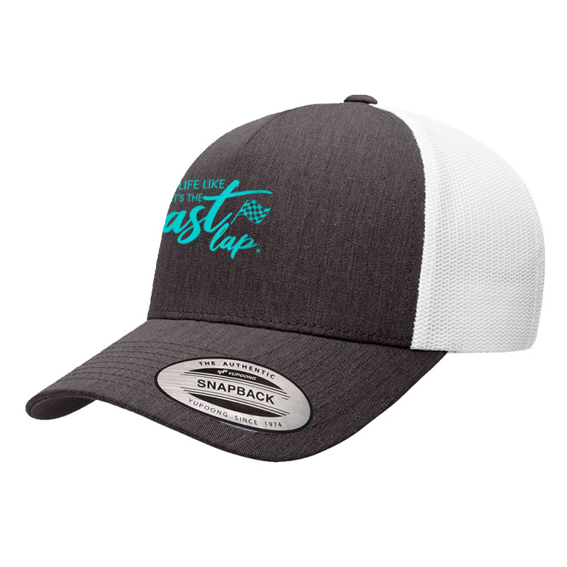 Womens Car Racing Quote Live Life Like It's The Last Lap Racetrack V N Yupoong Trucker Cap | Artistshot