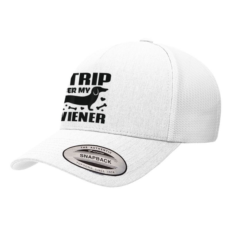 I Trip Over My Wiener Best Friend Dog Lover Dachshund T Shirt Yupoong Trucker Cap | Artistshot