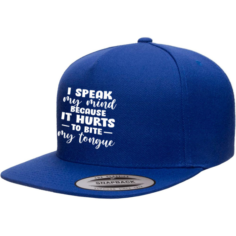 I Speak My Mind Because It Hurts To Bite My Tongue T Shirt 5 panel snapback cap by cm-arts | Artistshot