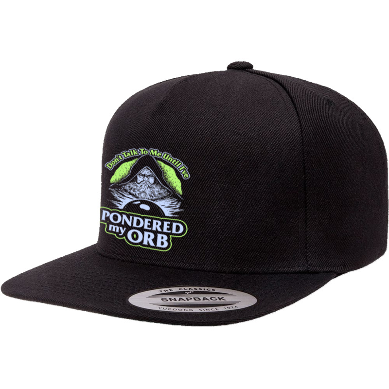 Don't Talk To Me Until I've Pondered By Orb 5 Panel Snapback Cap | Artistshot