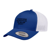 Everyone Is Entitled To Be An Idiot Black  Cool And Funny Quotes Retro Trucker Cap | Artistshot