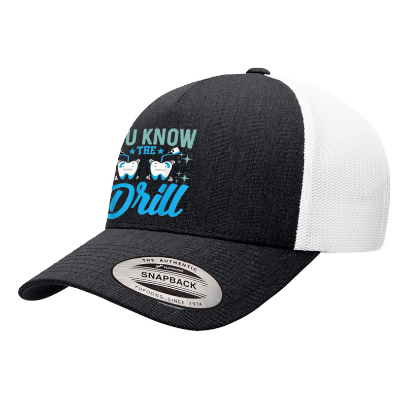 You Know The Drill Funny Oral Dentist Dental Assistant Yupoong Trucker Cap by cm-arts | Artistshot