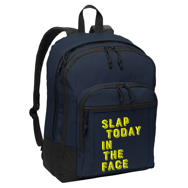 Slap Today In The Face Motivational Funny Quote Basic Backpack | Artistshot