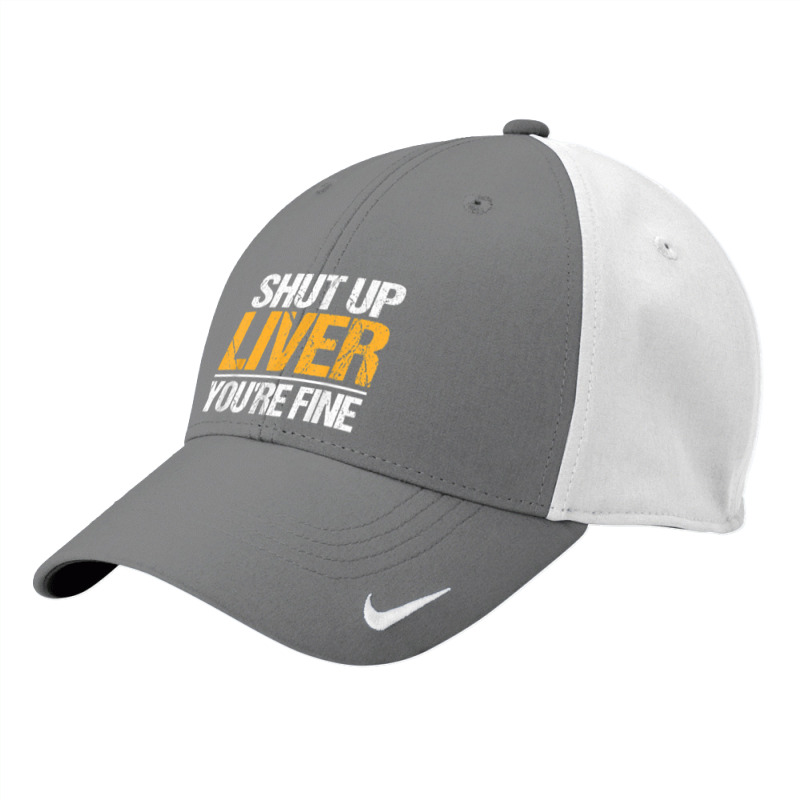 Shut Up Liver You're Fine Drinking Funny Alcohol Drinkers Character Vi Nike Dri-fit Cap | Artistshot