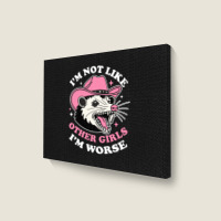 I’m Not Like Other Girls I’m Worse Landscape Canvas Print | Artistshot