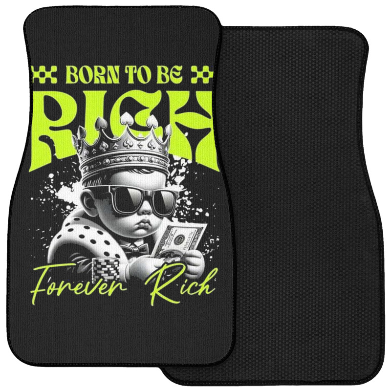 Born To Be Rich Front Car Mat | Artistshot