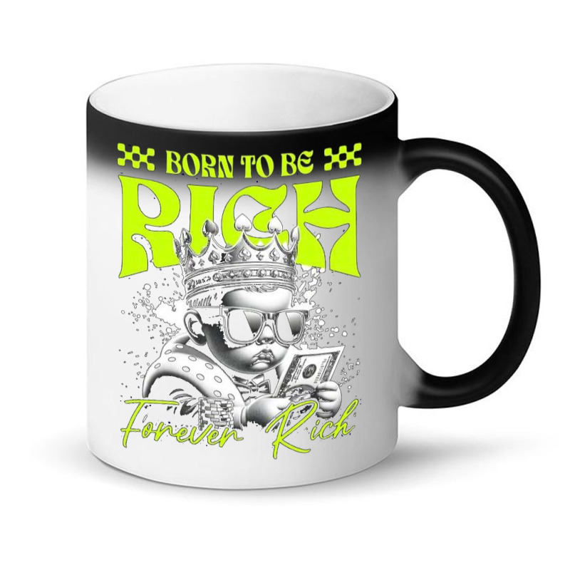 Born To Be Rich Magic Mug | Artistshot