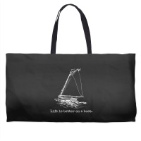 Life Is Better On A Boat Sailboat Weekender Totes | Artistshot