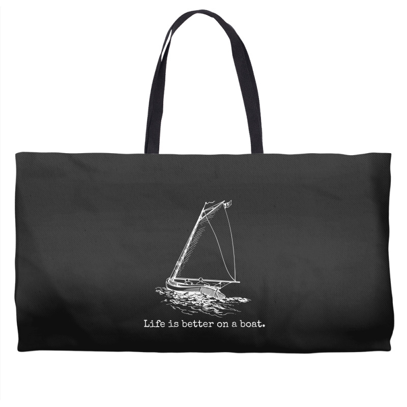 Life Is Better On A Boat Sailboat Weekender Totes | Artistshot