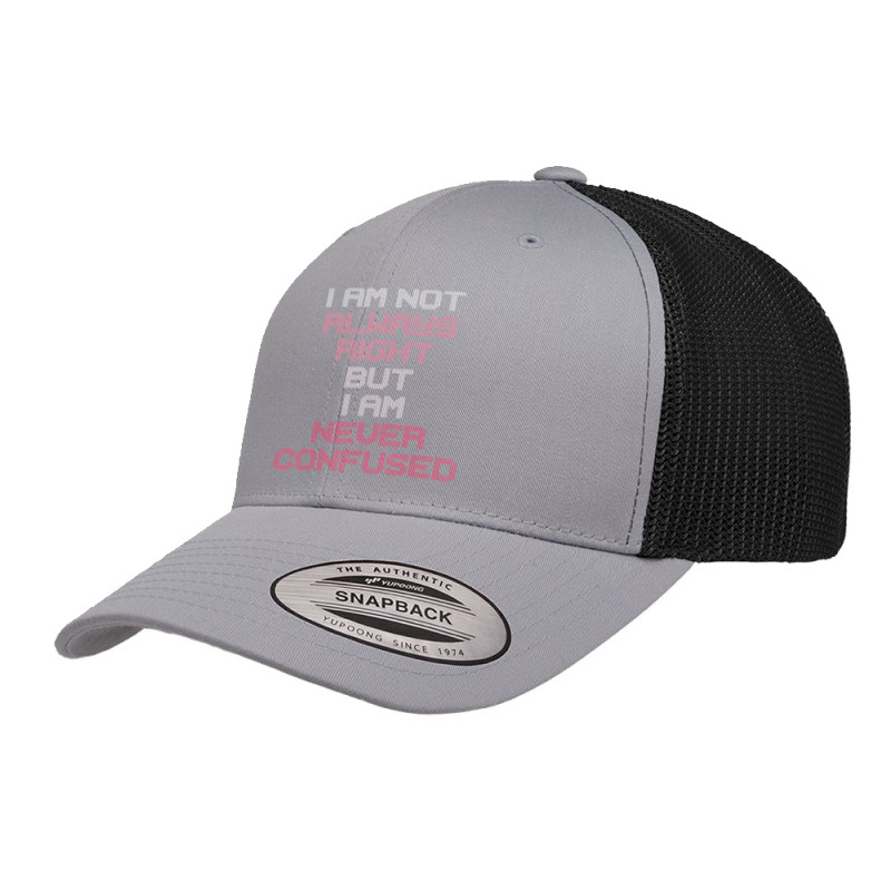 I Am Not Always Right But I Am Never Confused Retro Trucker Cap by Sheppard Karena | Artistshot