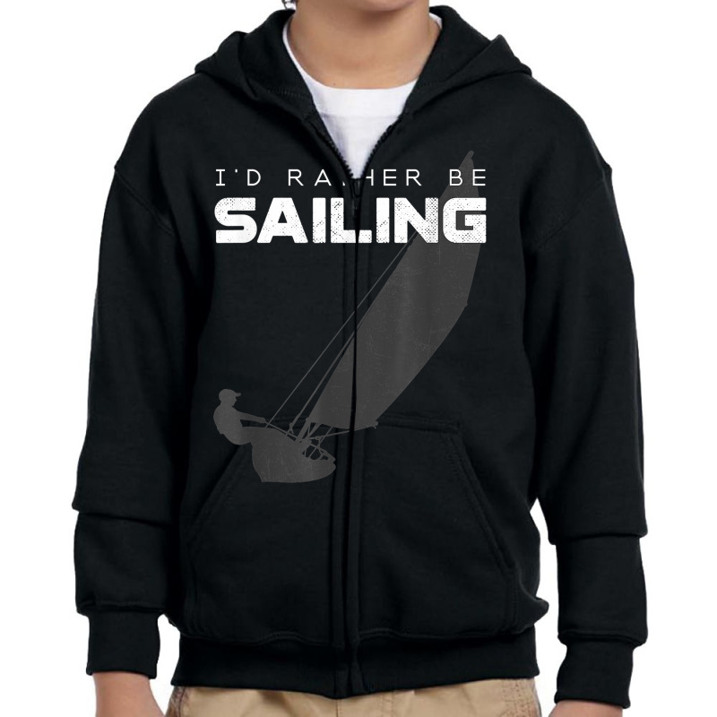 I'd Rather Be Sailing Youth Zipper Hoodie | Artistshot