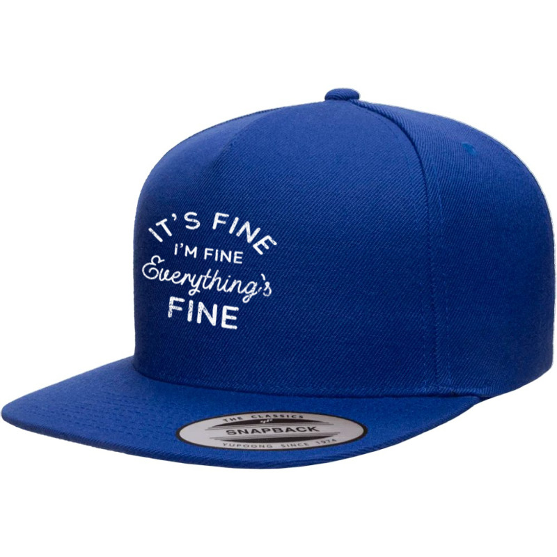 Its Fine Im Fine Everythings Fine 5 Panel Snapback Cap | Artistshot