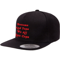 Bottoms And Tops We All Hate Cops Funny T Shirt 5 Panel Snapback Cap | Artistshot