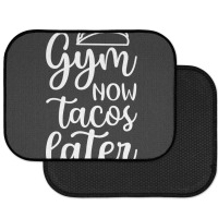 Gym Now Tacos Later Rear Car Mat | Artistshot