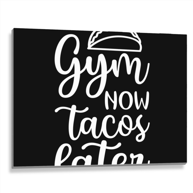 Gym Now Tacos Later Metal Print Horizontal | Artistshot