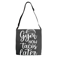 Gym Now Tacos Later Adjustable Strap Totes | Artistshot