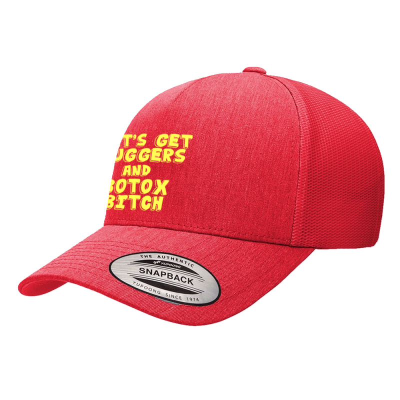 Oppenheim - Lets Get Buggers And Botox Bitch Yupoong Trucker Cap | Artistshot