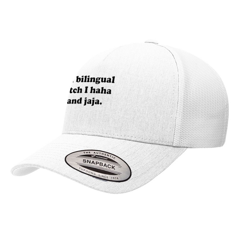 I’m Bilingual Bitch Haha And Jaja T Shirt Yupoong Trucker Cap by sadukakehy | Artistshot