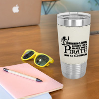 Drinking Rum Before 10 Am Makes You A Pirate Leatherette Tumbler | Artistshot