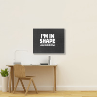 I Am In Shape Round Is A Shape Landscape Canvas Print | Artistshot