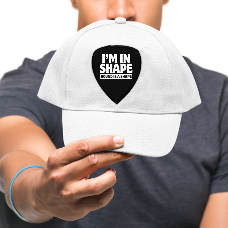 I Am In Shape Round Is A Shape Shield S Patch | Artistshot