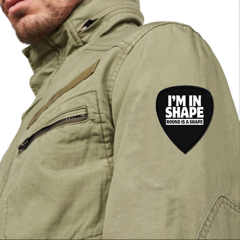 I Am In Shape Round Is A Shape Shield S Patch | Artistshot